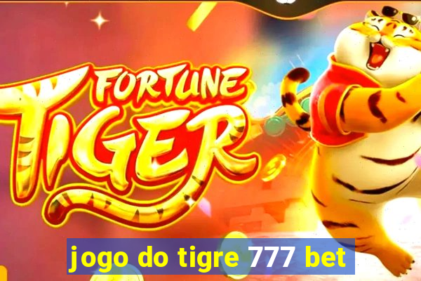 jogo do tigre 777 bet